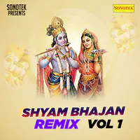 Shyam Bhajan Remix Vol 1
