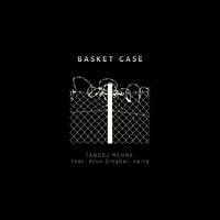 Basket Case (feat. Arun Singhal, na:ra)