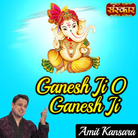 Ganesh Ji O Ganesh Ji