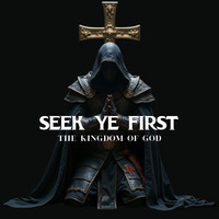 Seek Ye First (The Kingdom of God)