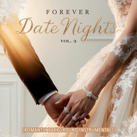 Forever Date Nights, Vol. 2 (Romantic Background Instrumentals)