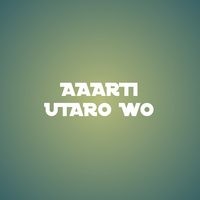 AAARTI UTARO WO