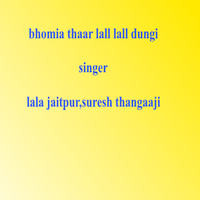 Bhomia Thaar Lall Lall Dungi