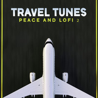 Travel Tunes - Peace and Lofi 2