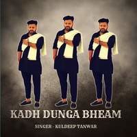 Kadh Dunga Bheam