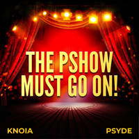 The Pshow Must Go on!
