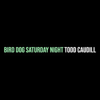 Bird Dog Saturday Night