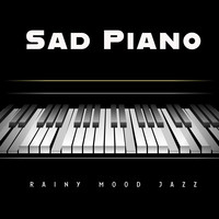 Sad Piano (Rainy Mood Jazz)