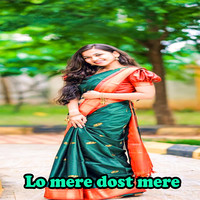 Lo mere dost mere