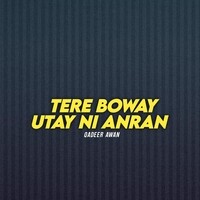 Tere Boway Utay Ni Anran