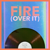 Fire (Over It)