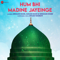 Hum Bhi Madine Jayeinge (From "Islamic Devotional")