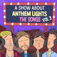 A Show About Anthem Lights: The Songs, Vol 3