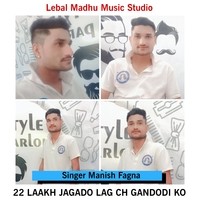 22 Laakh Jagado Lag Ch Gandodi ko