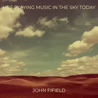 He's Playing Music in the Sky Today