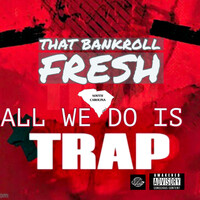 All We Do Is Trap