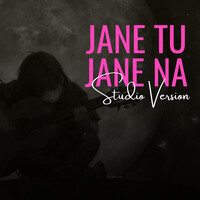 Jane Tu Jane Na (Studio Version)
