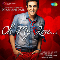 Oh My Love - A Romantic Journey With Prashant Patil