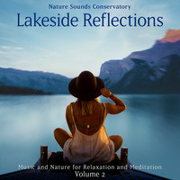Lakeside Reflections: Music and Nature for Relaxation and Meditation, Vol. 2