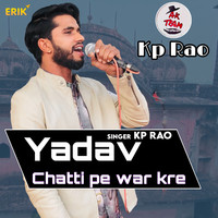 Yadav Chatti Pe War Kre
