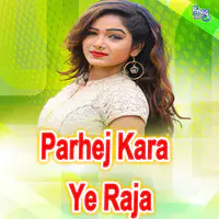 Parhej Kara Ye Raja