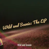 Wild and Scenic: The EP