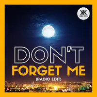 Don't Forget Me (Radio Edit)