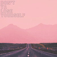 Don't Ya Lose Yourself