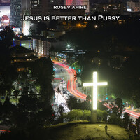 Jesus Is Better Than Pussy