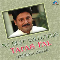 My Best Collection - Bengali Actor Tapas Pal 