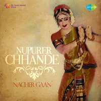 Nupurer Chhhande - Nacher Gaan