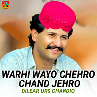 Warhi Wayo Chehro Chand Jehro