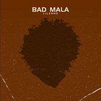 BAD MALA