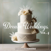 Dream Weddings, Vol. 4 (Romantic Instrumentals)