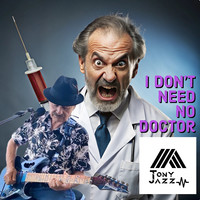 I Don't Need No Doctor