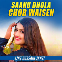 Saanu Dhola Chor Waisen