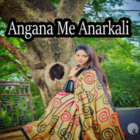 Angana Me Anarkali