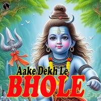 Aake Dekh Le Bhole