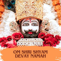 Om Shri Shyam Devay Namah