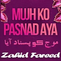 Mujh Ko Pasnad Aya