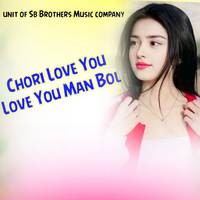 Chori Love You Love You Man Bol