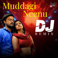 Muddagi Neenu DJ Remix