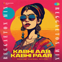 Kabhi Aar Kabhi Paar - Reggaeton Mix