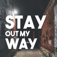 Stay out My Way