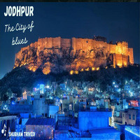 JODHPUR THE CITY OF BLUES