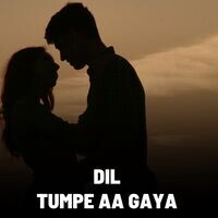 Dil Tumpe Aa Gaya