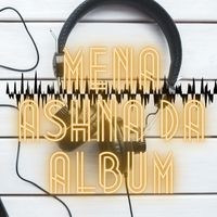 Mena Ashna Da Album