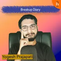 Breakup Diary By Yogesh Prajapati - season - 1