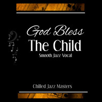 God Bless the Child ~ Smooth Jazz Vocal