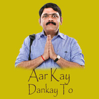 Aar Kay Dankay To